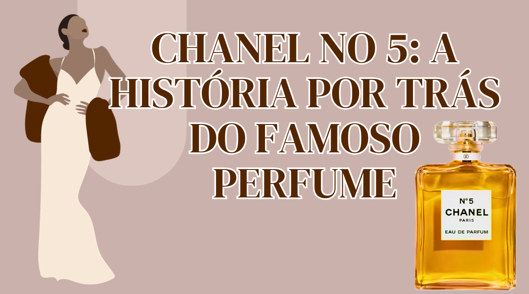 Perfume Chanel N°5 completa 100 anos em 2021 como ícone cultural